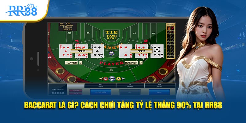 Baccarat Là Gì? Luật Chơi, Tỷ Lệ Các Cửa Và Cách Giữ Vốn