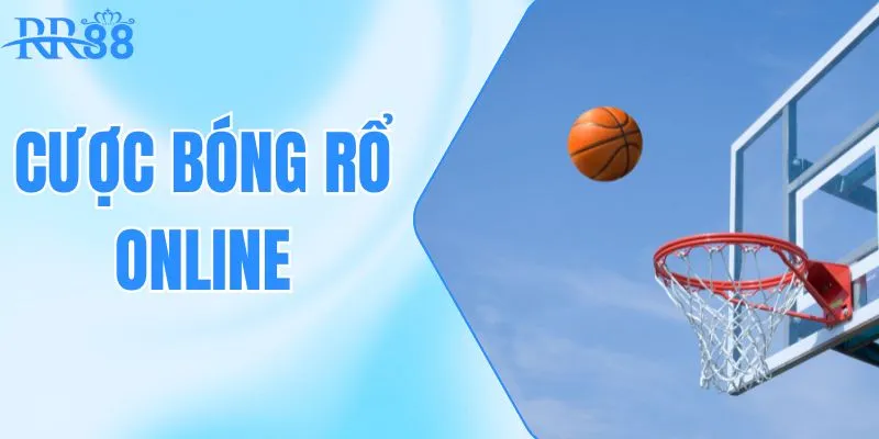 Cược Bóng Rổ Online: Hướng Dẫn Từ A Đến Z Cho Người Mới