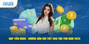 Nạp Tiền RR88: Hướng Dẫn Chi Tiết 5 Bước Cho Người Mới