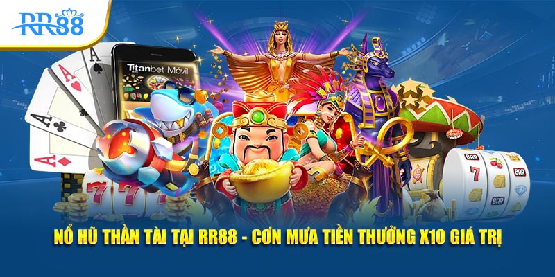 Nổ Hũ Thần Tài RR88: Luật Chơi, Thuật Ngữ Và Cách Giữ Vốn