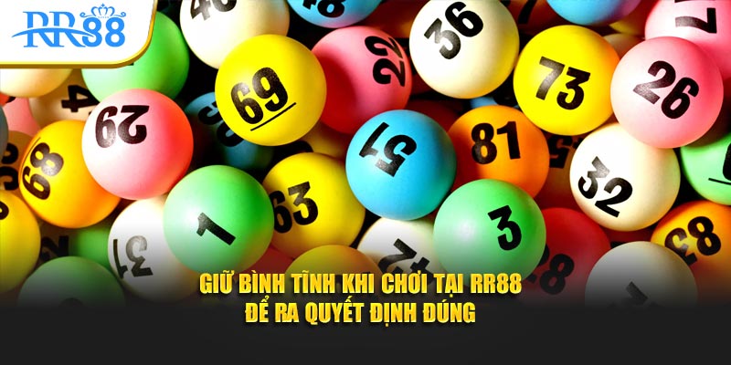Người chơi giữ bình tĩnh, kiểm soát cảm xúc khi chơi lô đề