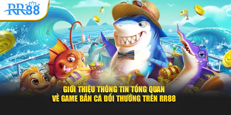 Tổng quan về game bắn cá đổi thưởng với xạ thủ săn cá dưới đại dương trên RR88