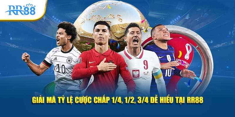 Bảng giải thích các mức cược chấp 1/4, 1/2, 3/4 dễ hiểu