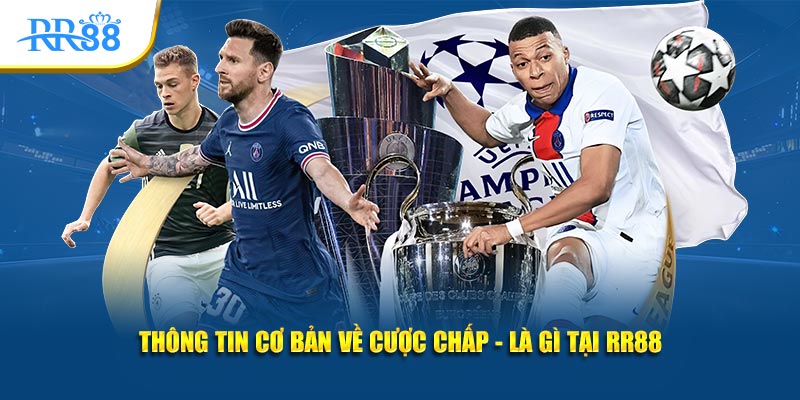 Cược chấp là gì: khái niệm cơ bản về kèo chấp bóng đá tại RR88