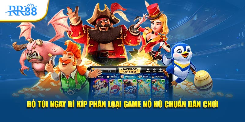 Các dòng slot 3D và cổ điển trong sảnh nổ hũ