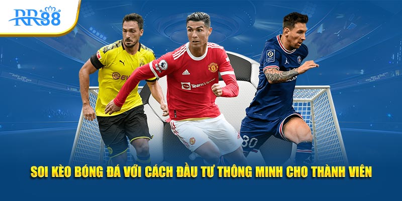 Phân tích kèo chấp bóng đá bằng cách cân nhắc cách đầu tư vốn hợp lý