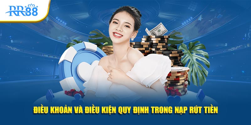 Quy định nạp tiền và rút tiền trong điều khoản RR88