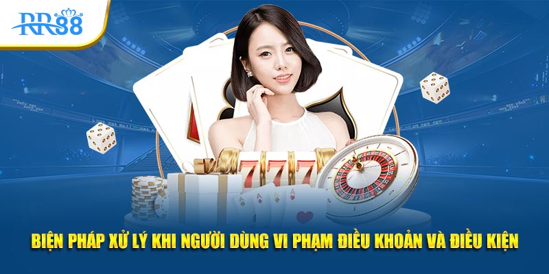 Các mức xử lý khi vi phạm điều khoản và điều kiện